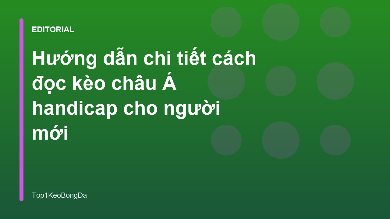 Hướng dẫn cách đọc kèo châu Á handicap cho người mới