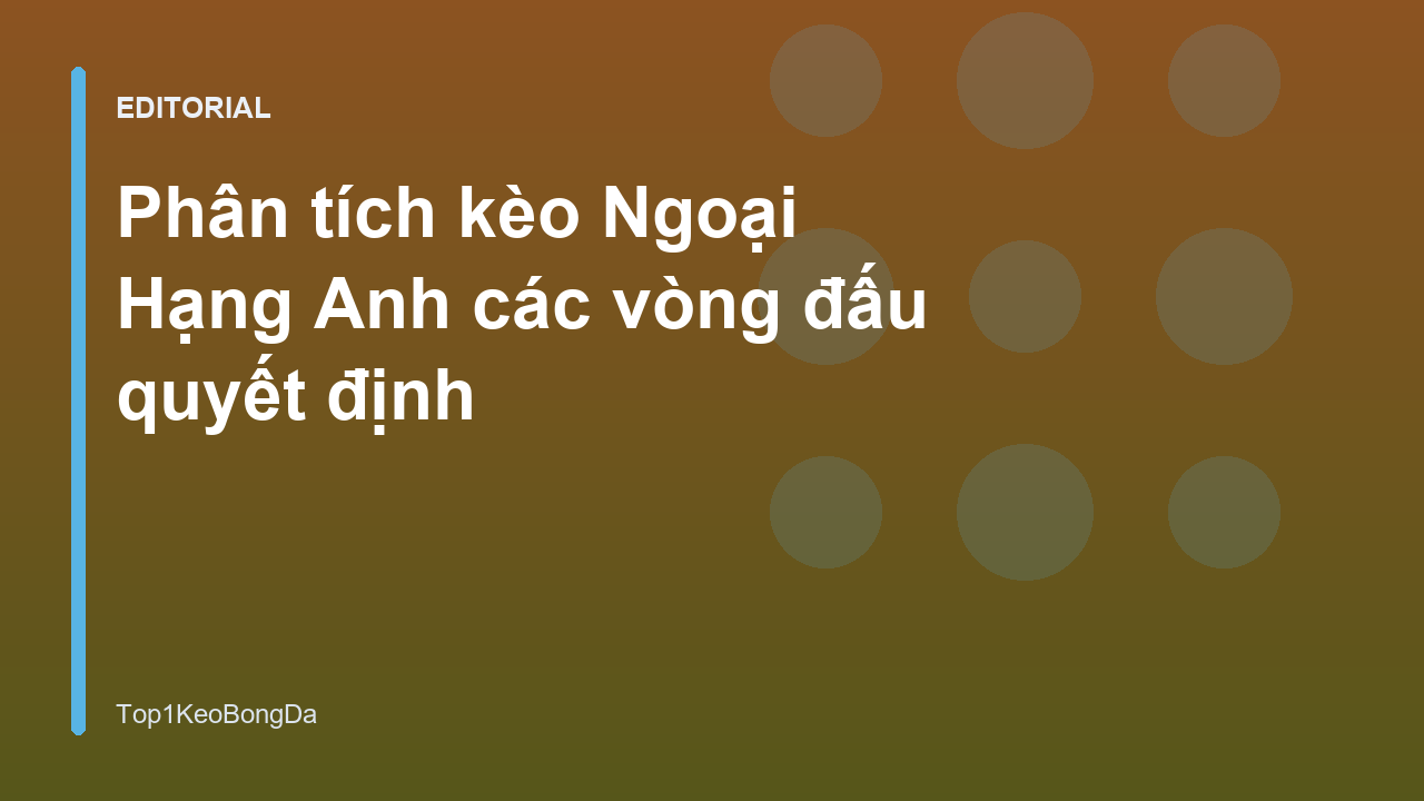 Phân tích kèo bóng đá Ngoại Hạng Anh