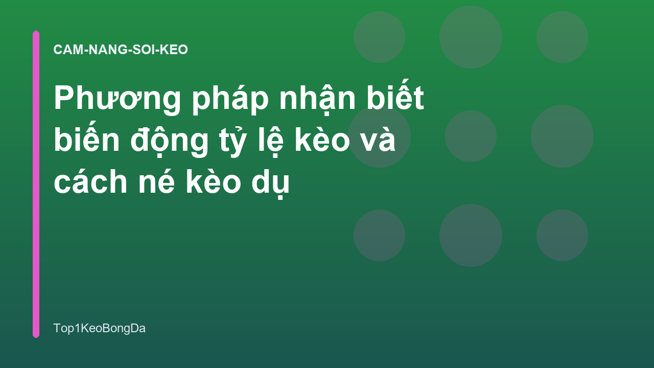 Phương pháp nhận biết biến động tỷ lệ kèo và cách né kèo dụ